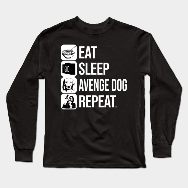 Eat, Sleep, Avenge Dog, Repeat Long Sleeve T-Shirt by jasonyerface